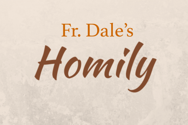 Fr. Dale’s Thanksgiving Day Homily