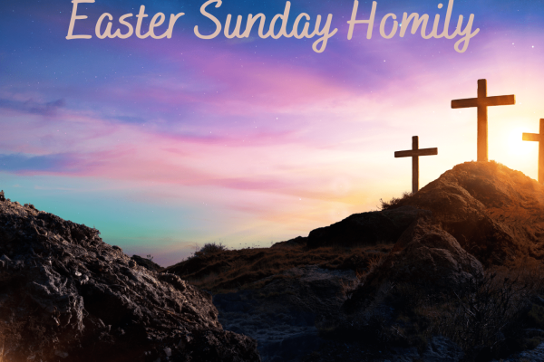 Fr. Dale’s Easter Homily