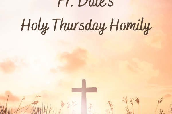 Fr. Dale’s Holy Thursday Homily