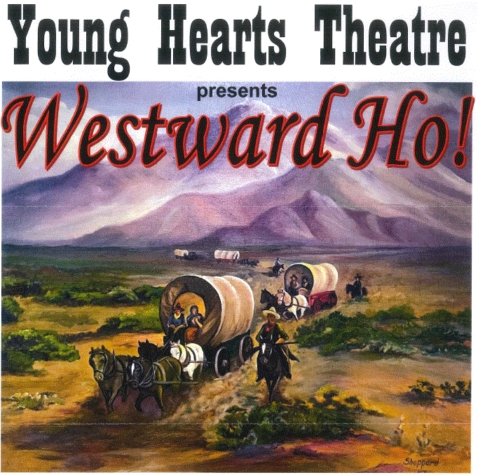 Westward Ho! presented by Young Hearts Theatre